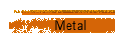 Metal