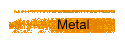 Metal